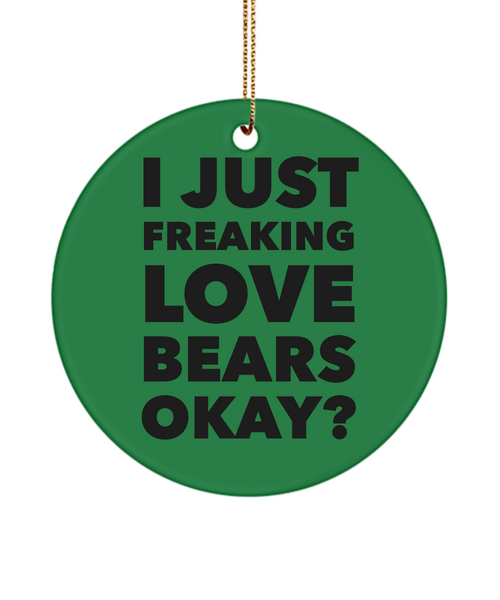 Bear Collector I Just Freaking Love Bears Okay Ceramic Christmas Tree Ornament