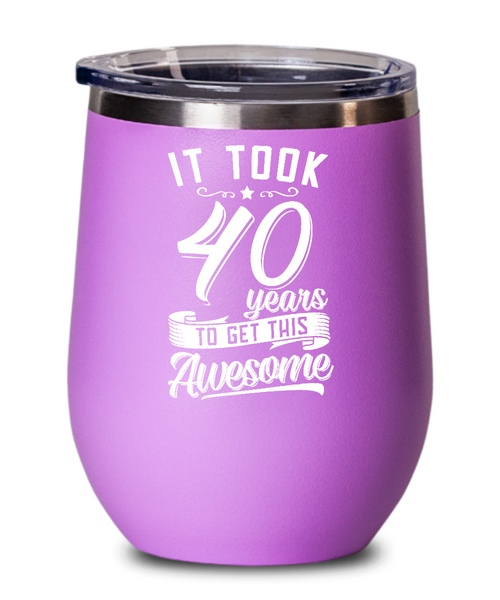 It Took 40 Years To Get This Awesome Insulated Wine Tumbler 12oz Travel Cup Funny Gift