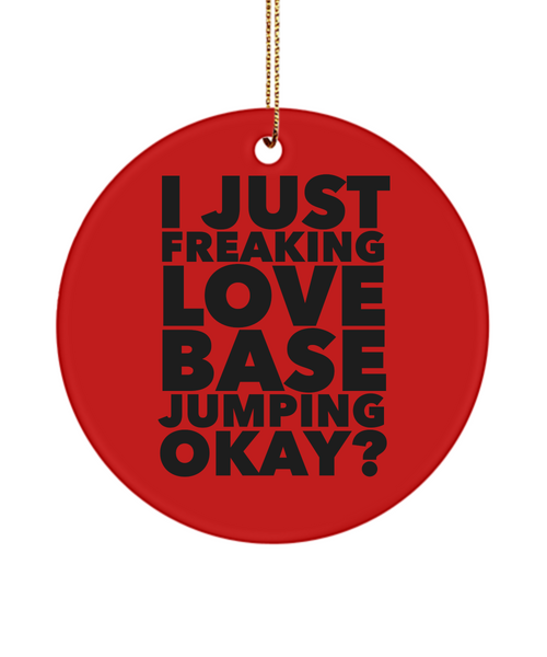Base Jumper I Just Freaking Love Base Jumping Okay Ceramic Christmas Tree Ornament