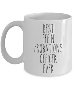 Gift For Probations Officer Best Effin' Probations Officer Ever Mug Coffee Cup Funny Coworker Gifts