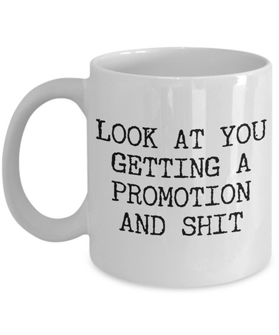 Promotion Gifts Promotion Mug Getting Promoted Mug Look at You Getting Promoted Gift Idea For Newly Promoted Just Promoted Gag Gift Coworker Coffee Cup-Cute But Rude