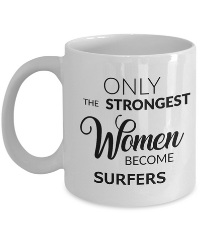 Surfing Gifts for Women Surfing Coffee Mug - Only the Strongest Women Become Surfers Coffee Mug Ceramic Tea Cup-Cute But Rude