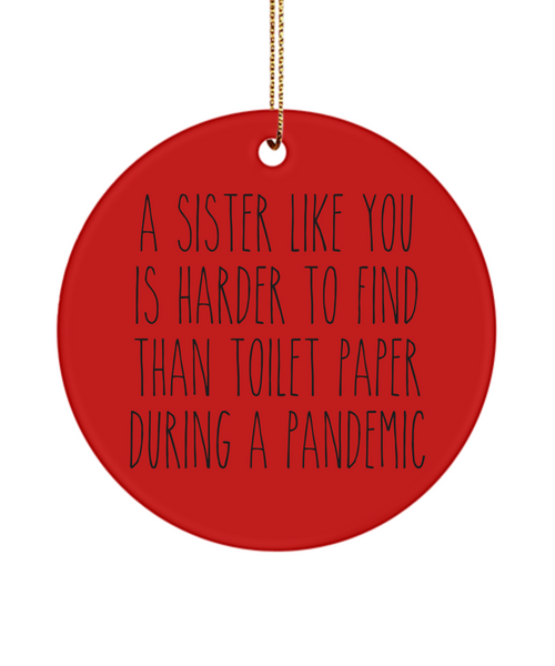 A Sister Like You Is Harder To Find Than Toilet Paper During A Pandemic Funny Christmas Tree Ornament