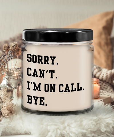 Sorry. Can't. I'm On Call. Bye. 9 oz Vanilla Scented Soy Wax Candle