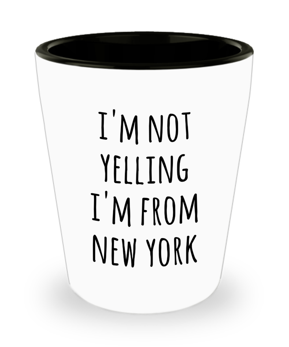 New Yorker Shot Glass I'm Not Yelling I'm From New York Gift for a New Yorker