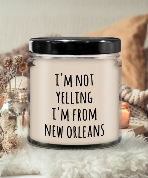 New Orleans Candle, New Orleans Gifts, I'm Not Yelling I'm From New Orleans 9 oz Soy Wax Candle