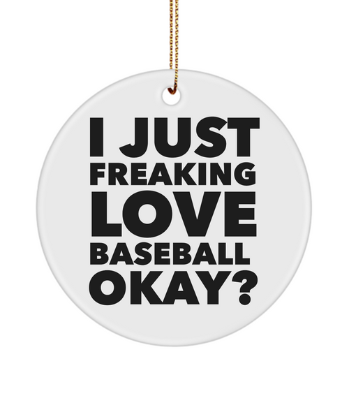 Baseball Ornament Sports Ornament I Just Freaking Love Baseball Okay Ceramic Christmas Tree Ornament