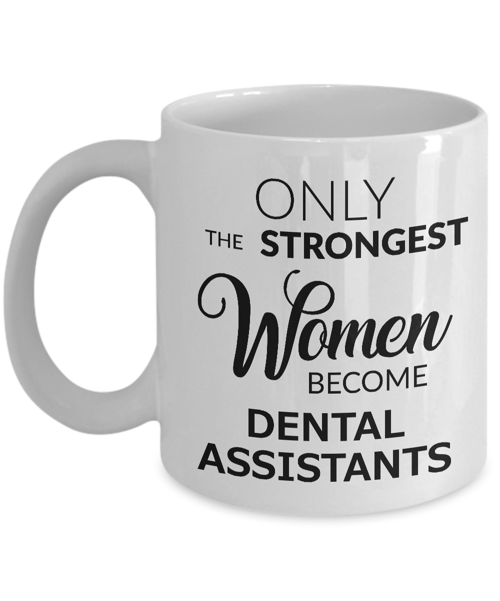 Dental Assistant Coffee Mug Only the Strongest Women Become Dental Assistants-Cute But Rude