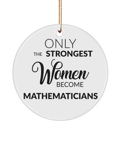 Math Teacher Ornament Only The Strongest Women Become Mathematicians Ceramic Christmas Tree Ornament