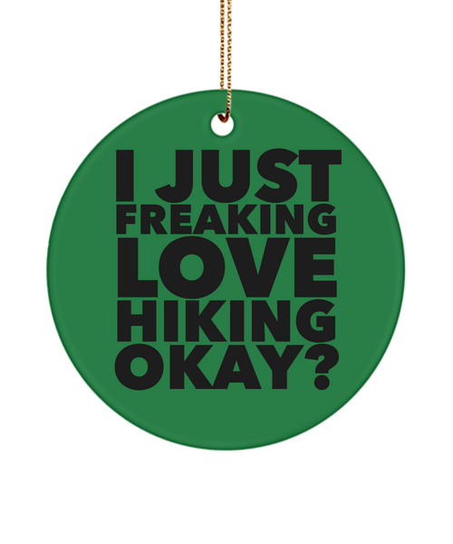 Hiking Ornament I Just Freaking Love Hiking Okay Ceramic Christmas Tree Ornament