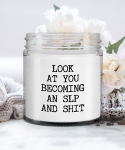 SLP Gift Look At You Becoming An SLP And Shit Candle Vanilla Scented Soy Wax Blend 9 oz. with Lid