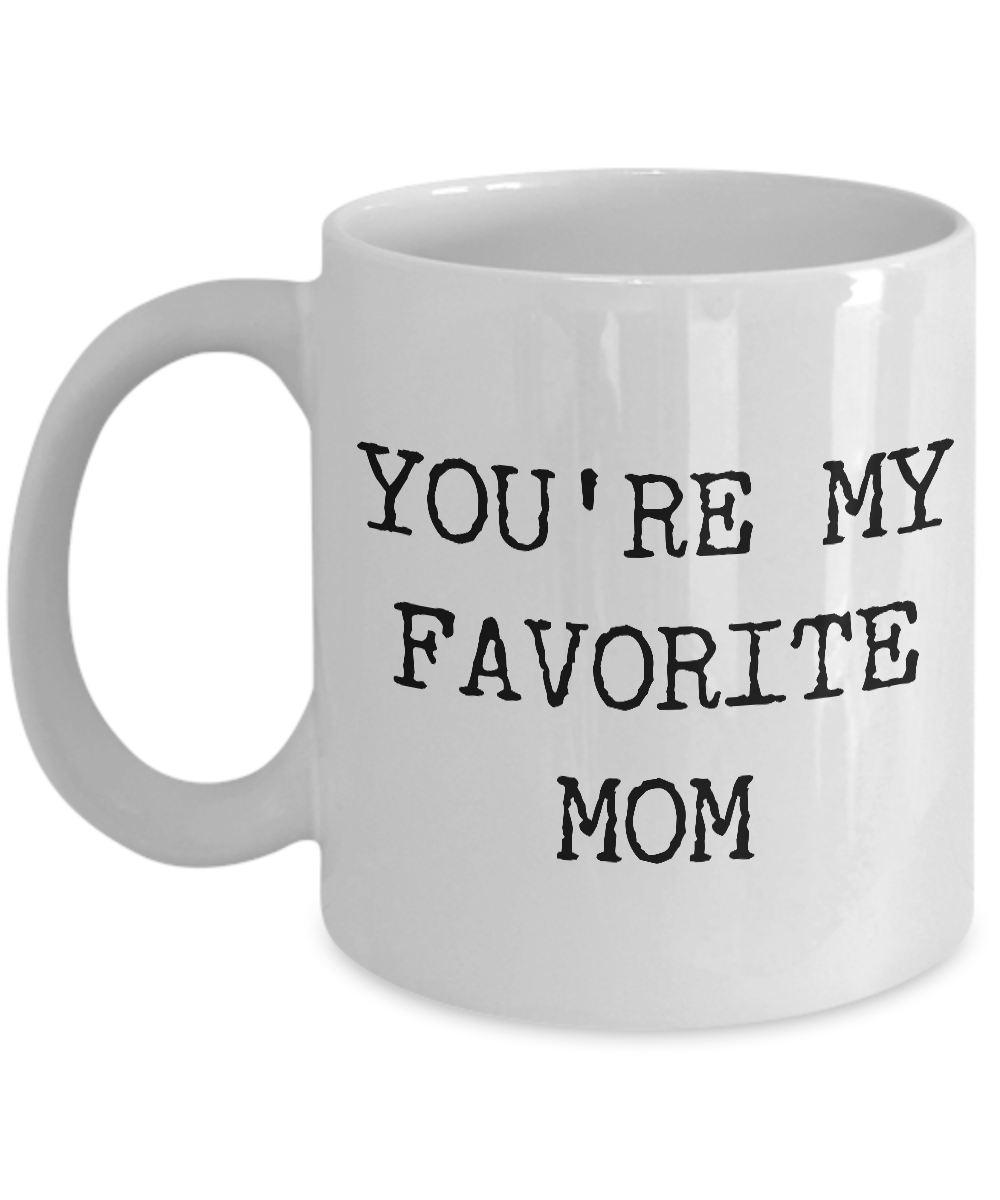 Hip Mom Mug Gifts - You're My Favorite Mom Funny Ceramic Cup-Cute But Rude