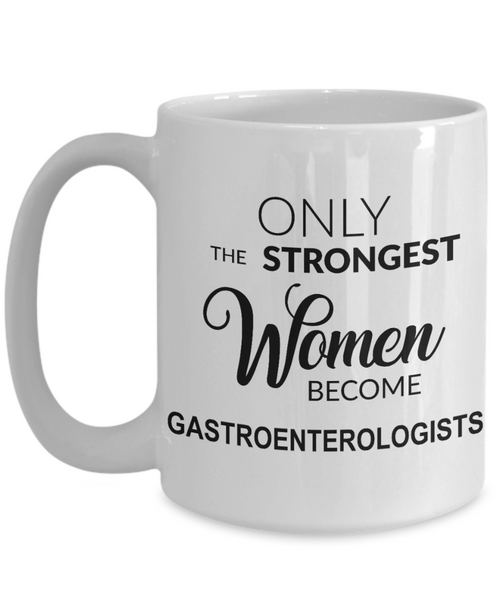 Gastroenterology Gift for Her Only the Strongest Women Become Gastroenterologists Mug Coffee Cup