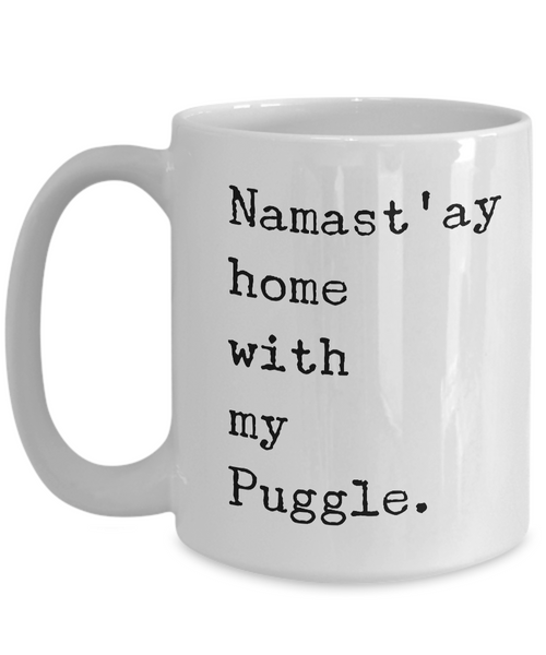Puggle Mug - Puggle Gifts - Namast'ay Home with My Puggle Coffee Cup-Coffee Mug-HollyWood & Twine