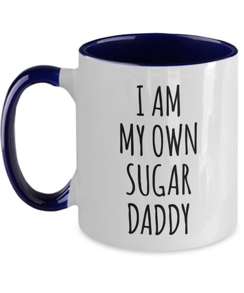 I Am My Own Sugar Daddy Mug Two-Tone Coffee Cup Funny Gift