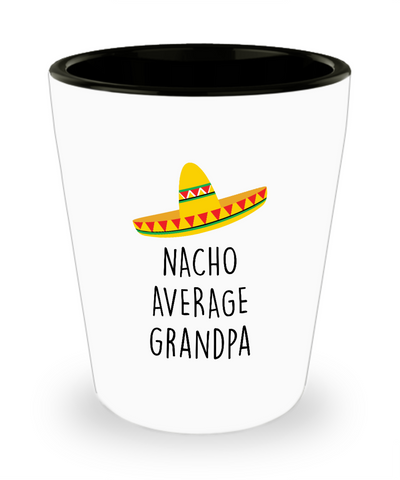 Nacho Average Grandpa Ceramic Shot Glass Funny Gift