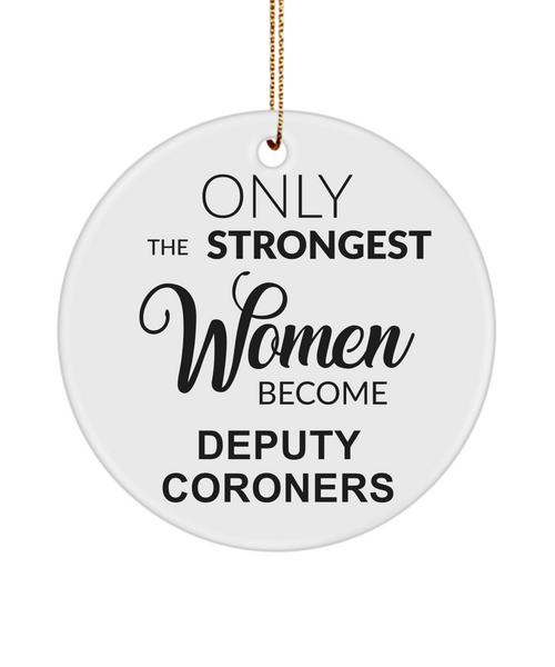Deputy Coroner Gifts for Her Only The Strongest Women Become Deputy Coroners Ceramic Christmas Tree Ornament