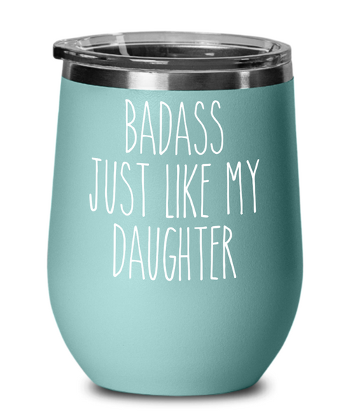 Badass Just Like My Daughter Insulated Wine Tumbler 12oz Travel Cup Funny Gift