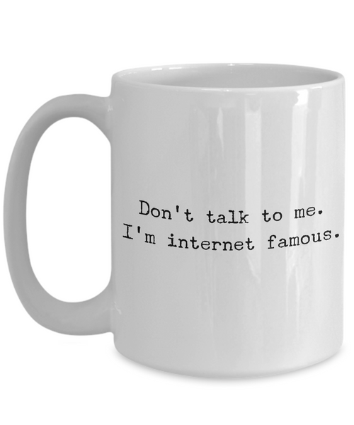YouTube Mug - Social Media Gifts - Don't Talk To Me I'm Internet Famous-Cute But Rude