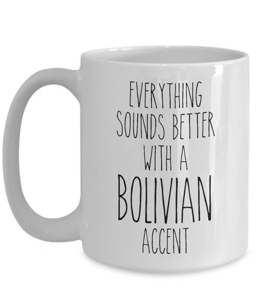 Bolivia Mug Everything Sounds Better with a Bolivian Accent Coffee Cup Bolivian Gift
