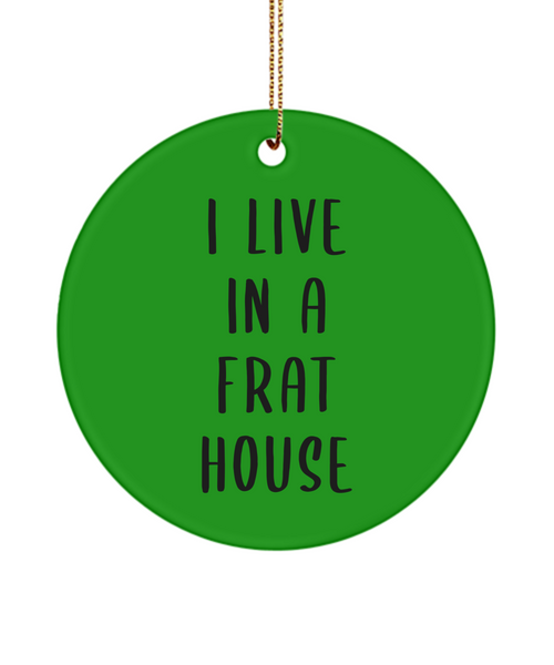 I Live In A Frat House Ceramic Funny Mom Christmas Tree Ornament