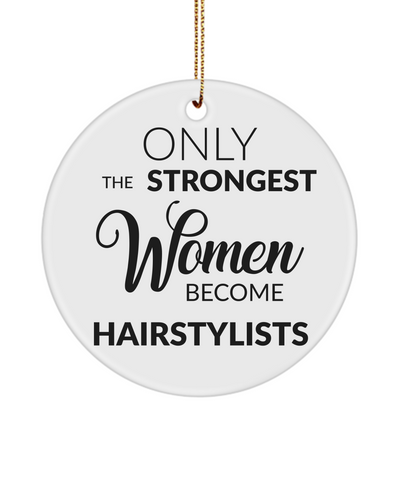 Hairstylist Beauty School Graduation Only The Strongest Women Become Hairstylists Ceramic Christmas Tree Ornament