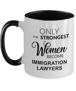 Only The Strongest Women Become Immigration Lawyer. Mug Two-Tone Coffee Cup Funny Gift