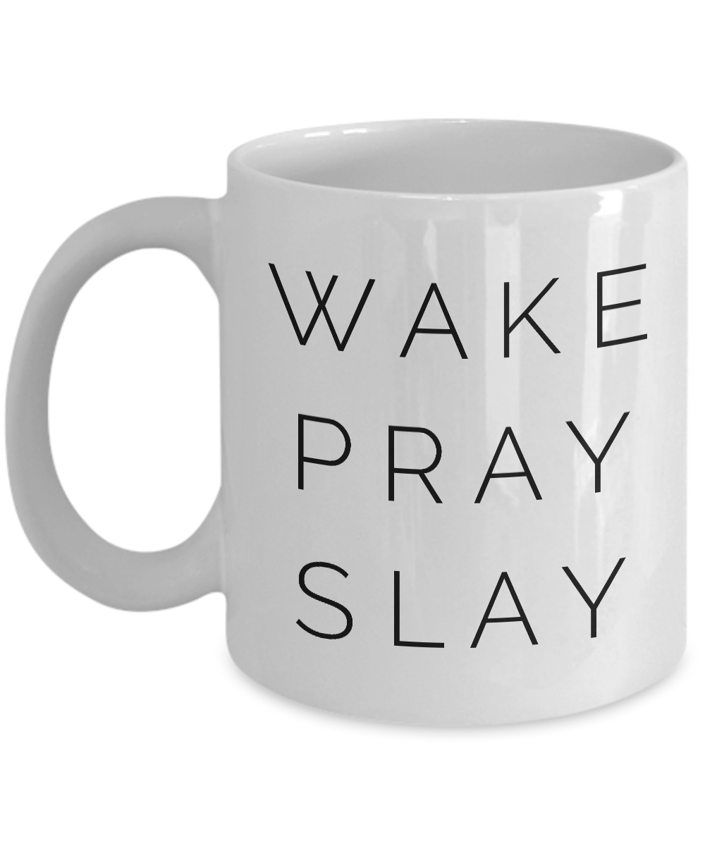 Wake Pray Slay Mug 11 oz. Ceramic Coffee Cup-Cute But Rude