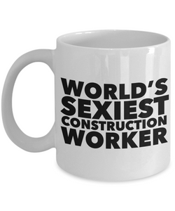 World's Sexiest Construction Worker Gear Sexy Mug Gift Ceramic Coffee Cup-Cute But Rude
