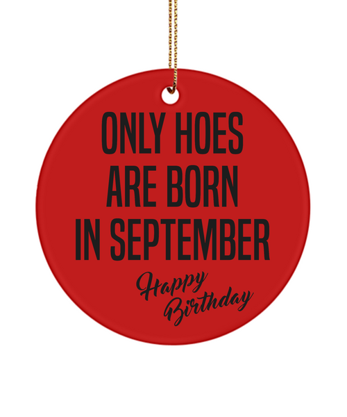 Funny Happy Birthday for Her Only Hoes are Born in September Birthday Ceramic Ornament