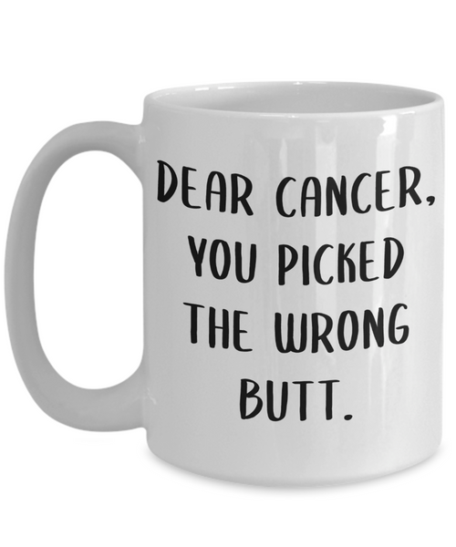 Dear Cancer You Picked The Wrong Butt Mug Coffee Cup Funny Gift