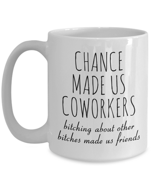 Funny Coworker Gift Bitching About Other Bitches Made Us Friends Mug Coffee Cup