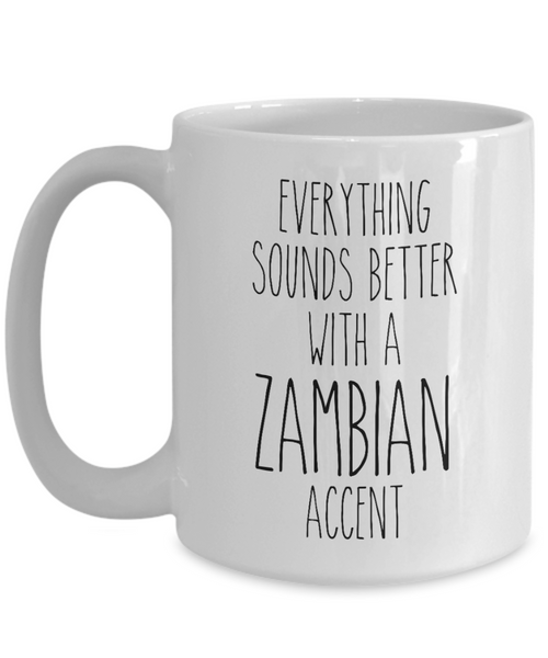 Zambia Mug Everything Sounds Better with a Zambian Accent Coffee Cup Zambian Gift