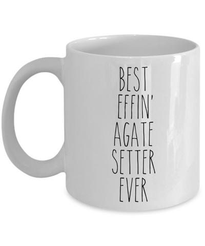 Gift For Agate Setter Best Effin' Agate Setter Ever Mug Coffee Cup Funny Coworker Gifts