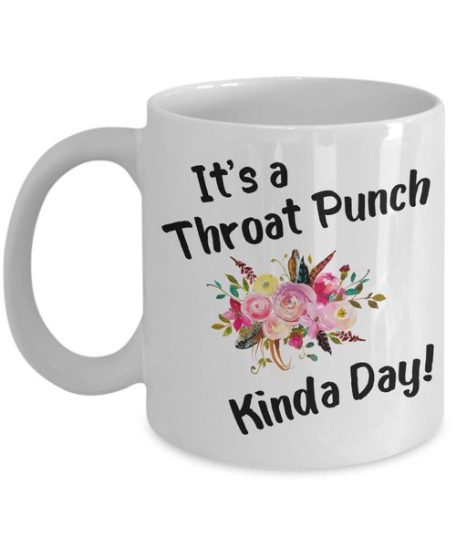 Throat Punch Kinda Day Mug Funny Coffee Cup for Coworker Floral Mugs