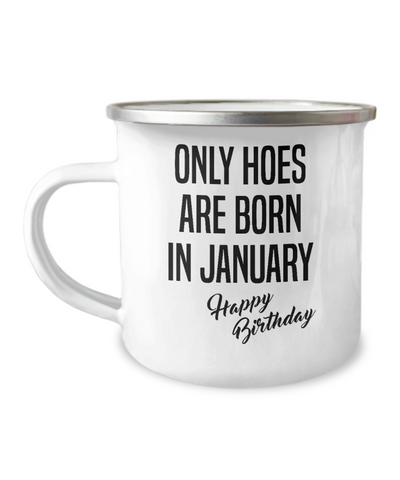 January Birthday Mug Only Hoes Are Born In January Happy Birthday Metal Camper Mug