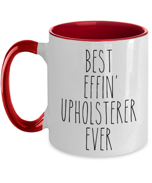Gift For Upholsterer Best Effin' Upholsterer Ever Mug Two-Tone Coffee Cup Funny Coworker Gifts