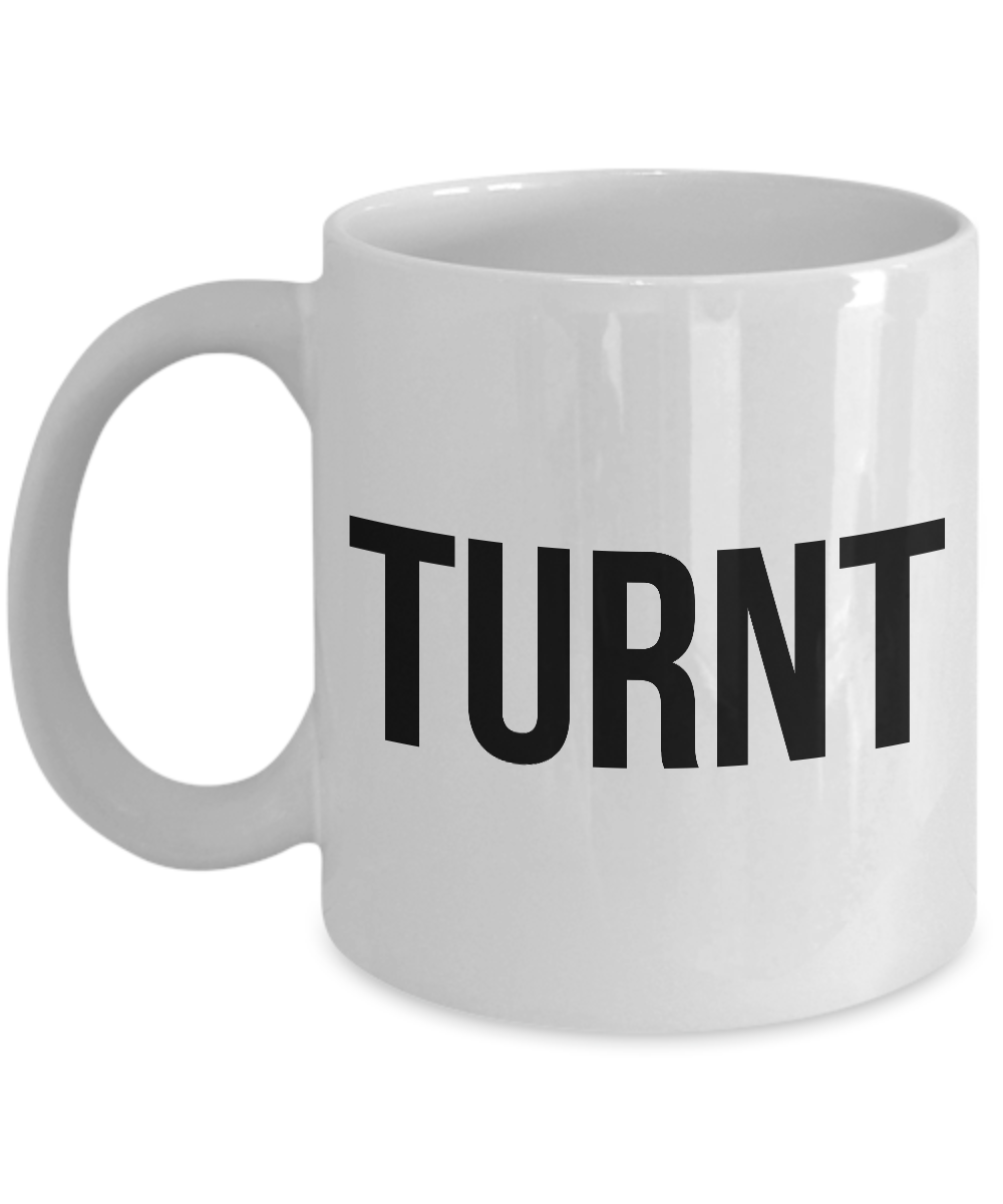 Sarcastic Coffee Mugs - Funny Coffee Mugs - All the Way Turnt Up - Turnt Mug - Coworker Gifts Funny-Cute But Rude