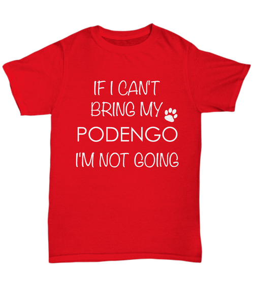 Portuguese Podengo Dog Shirts - If I Can't Bring My Portuguese Podengo I'm Not Going Unisex Portuguese Podengo T-Shirt Gifts-HollyWood & Twine