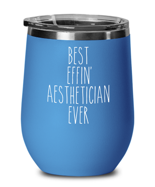 Gift For Aesthetician Best Effin' Aesthetician Ever Insulated Wine Tumbler 12oz Travel Cup Funny Coworker Gifts