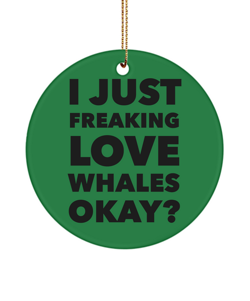 Whale Ornament I Just Freaking Love Whales Okay Ceramic Christmas Tree Ornament