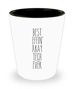Gift For X Ray Tech Best Effin' X Ray Tech Ever Ceramic Shot Glass Funny Coworker Gifts