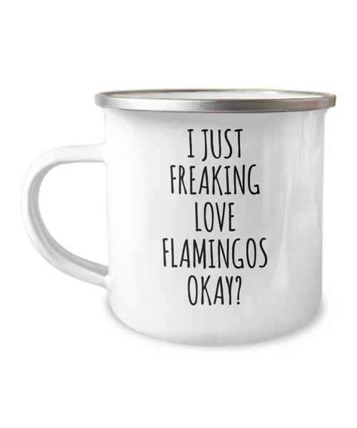 Flamingo Mug Flamingo Gifts I Just Freaking Love Flamingos Okay Metal Camping Coffee Cup