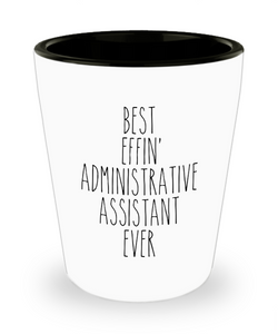 Gift For Administrative Assistant Best Effin' Administrative Assistant Ever Ceramic Shot Glass Funny Coworker Gifts