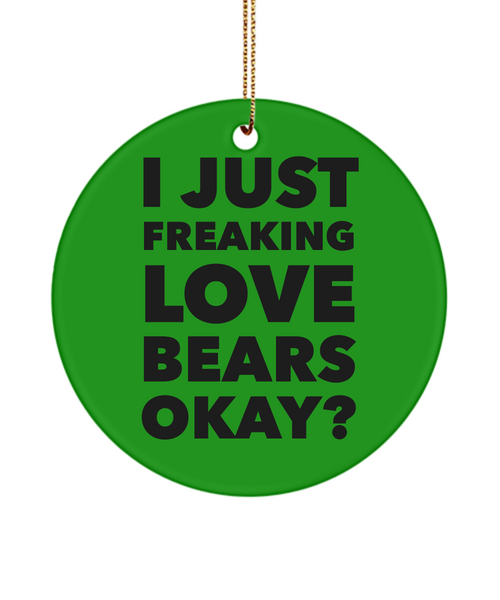 Bear Collector I Just Freaking Love Bears Okay Ceramic Christmas Tree Ornament