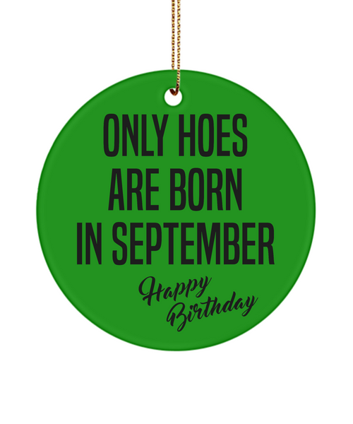 Funny Happy Birthday for Her Only Hoes are Born in September Birthday Ceramic Ornament