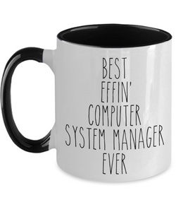 Gift For Computer System Manager Best Effin' Computer System Manager Ever Mug Two-Tone Coffee Cup Funny Coworker Gifts