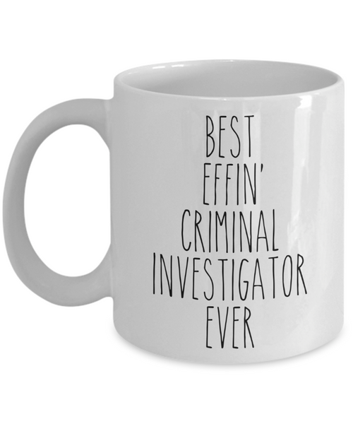 Gift For Criminal Investigator Best Effin' Criminal Investigator Ever Mug Coffee Cup Funny Coworker Gifts