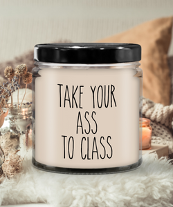Going to College Student Gift for Student Take Your Ass to Class Funny Back to College 9 oz Soy Wax Candle