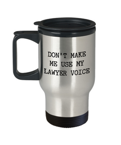 Lawyer Joke Travel Mug - Don't Make Me Use My Lawyer Voice Stainless Steel Insulated Travel Coffee Cup with Lid-Cute But Rude